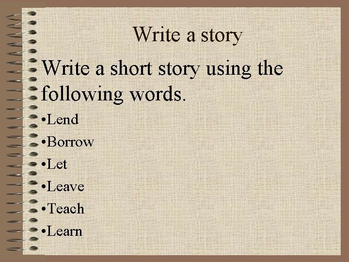 Write a story Write a short story using the following words. • Lend •