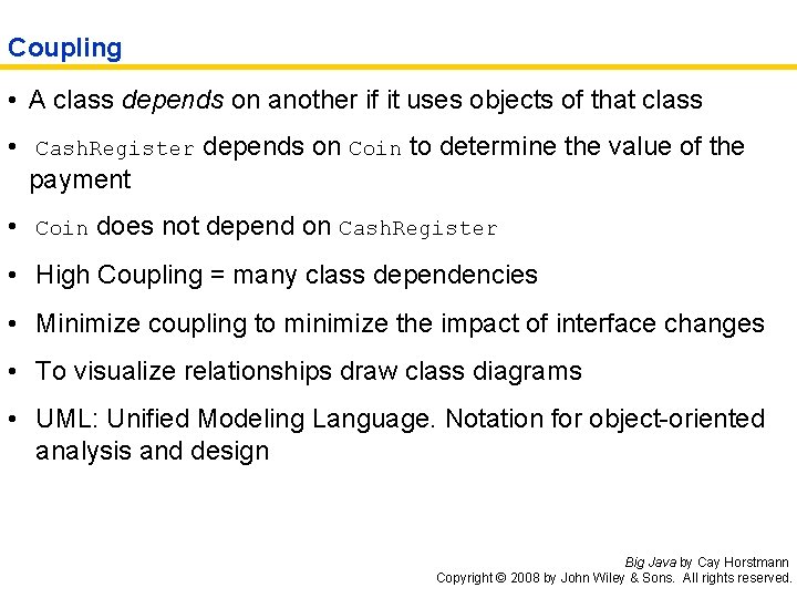 Coupling • A class depends on another if it uses objects of that class