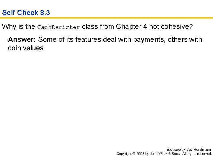 Self Check 8. 3 Why is the Cash. Register class from Chapter 4 not