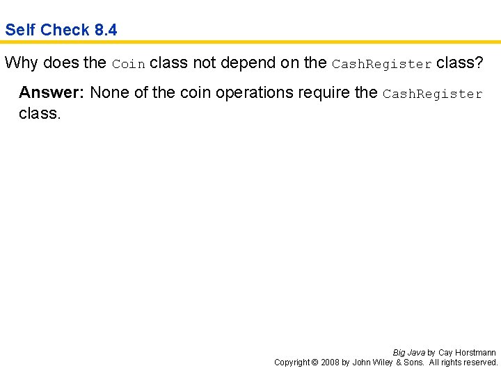 Self Check 8. 4 Why does the Coin class not depend on the Cash.