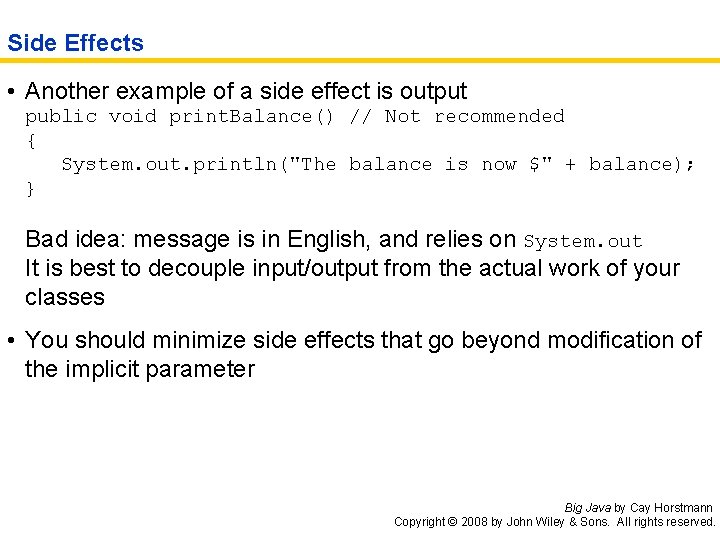 Side Effects • Another example of a side effect is output public void print.