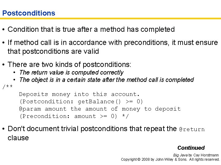 Postconditions • Condition that is true after a method has completed • If method