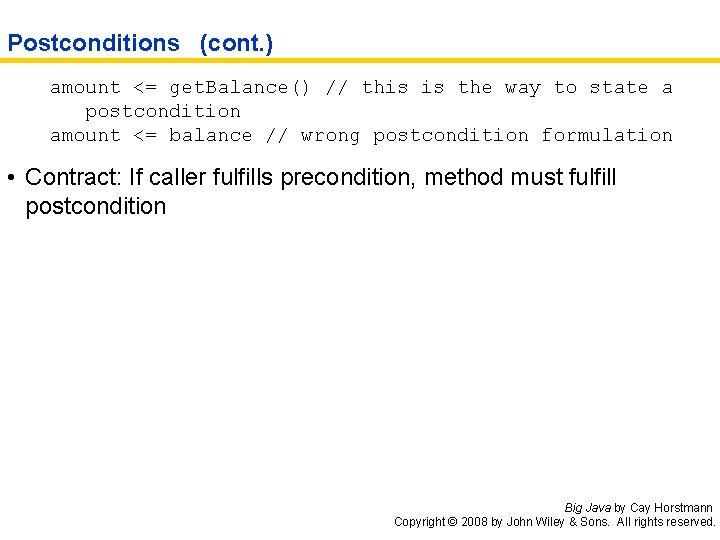 Postconditions (cont. ) amount <= get. Balance() // this is the way to state