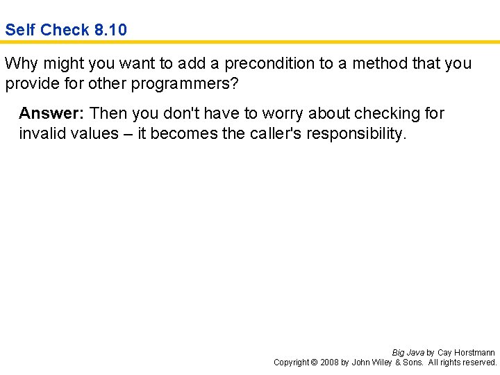 Self Check 8. 10 Why might you want to add a precondition to a