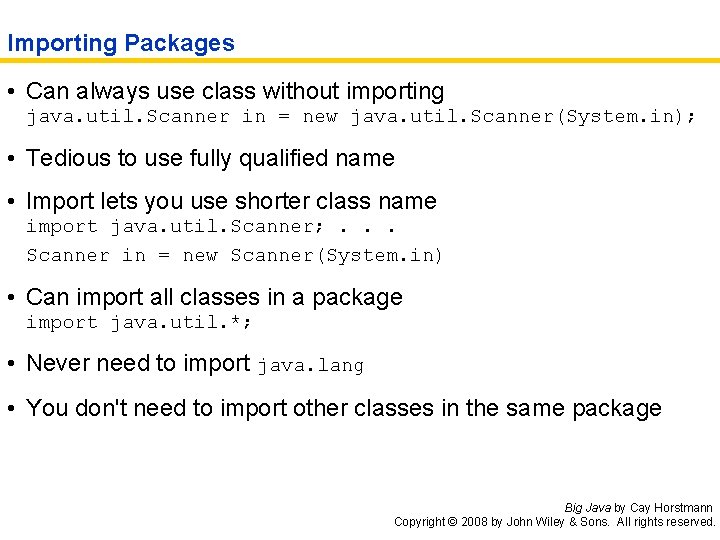 Importing Packages • Can always use class without importing java. util. Scanner in =