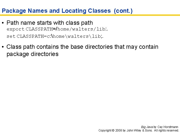 Package Names and Locating Classes (cont. ) • Path name starts with class path