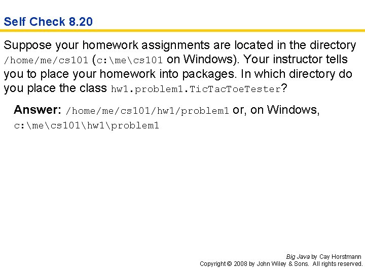 Self Check 8. 20 Suppose your homework assignments are located in the directory /home/me/cs