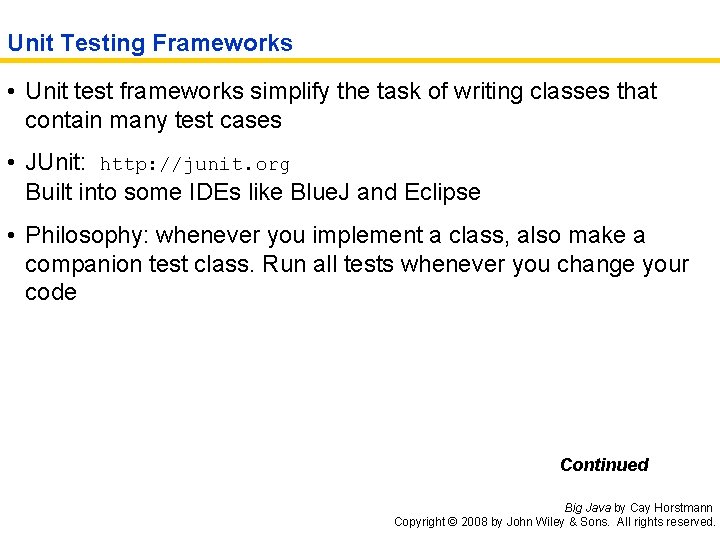 Unit Testing Frameworks • Unit test frameworks simplify the task of writing classes that