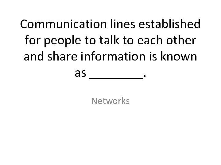 Communication lines established for people to talk to each other and share information is