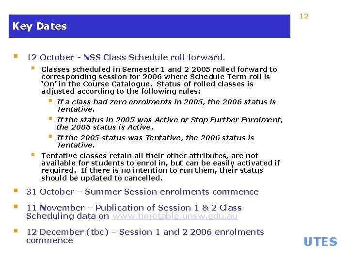 12 Key Dates § 12 October - NSS Class Schedule roll forward. § Classes