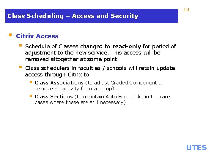 14 Class Scheduling – Access and Security § Citrix Access § Schedule of Classes
