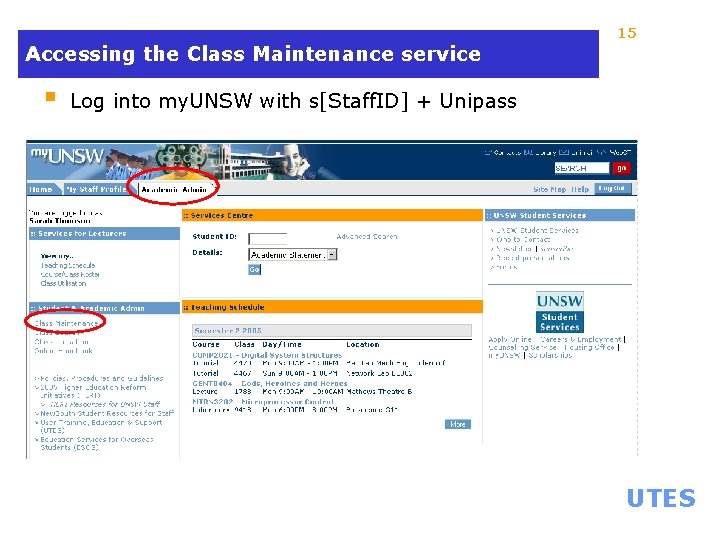 15 Accessing the Class Maintenance service § Log into my. UNSW with s[Staff. ID]