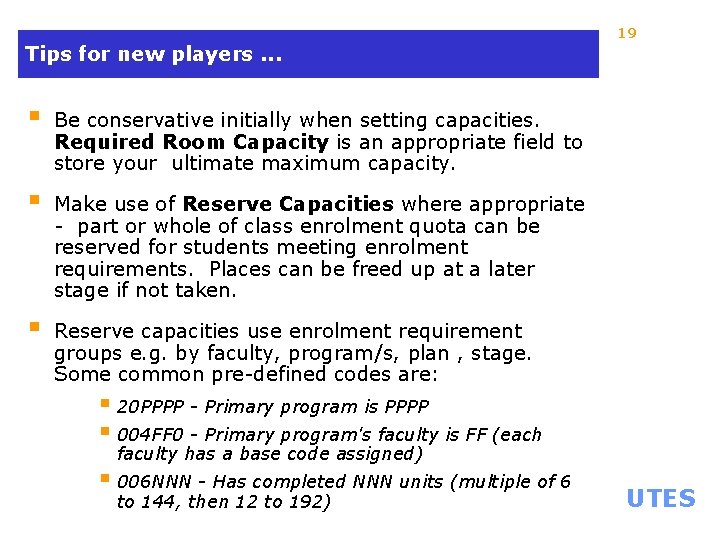 19 Tips for new players. . . § Be conservative initially when setting capacities.