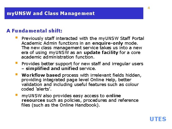 4 my. UNSW and Class Management A Fundamental shift: § § Previously staff interacted