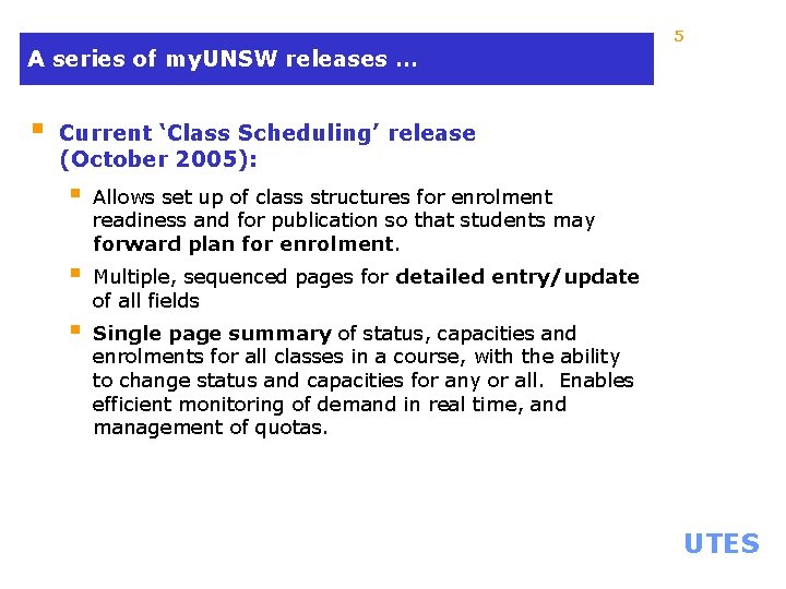 5 A series of my. UNSW releases … § Current ‘Class Scheduling’ release (October