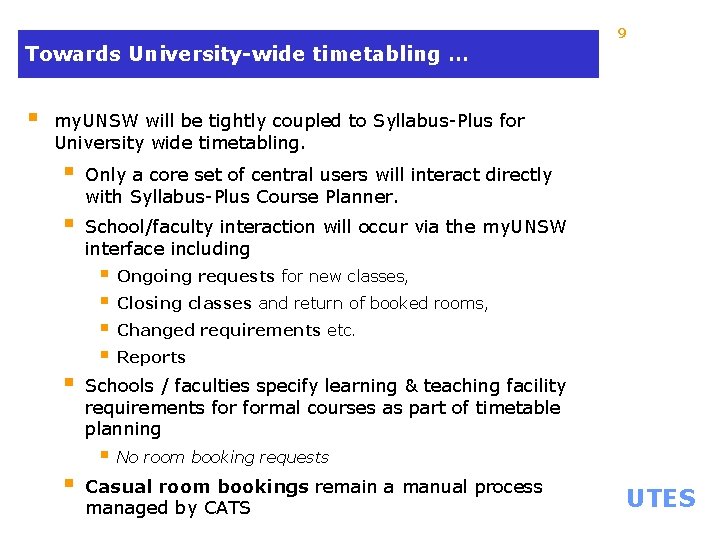 9 Towards University-wide timetabling … § my. UNSW will be tightly coupled to Syllabus-Plus