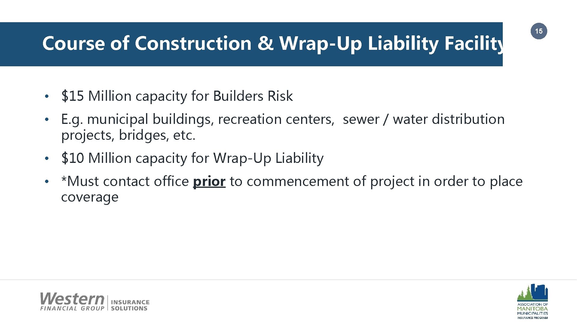 Course of Construction & Wrap-Up Liability Facility • $15 Million capacity for Builders Risk