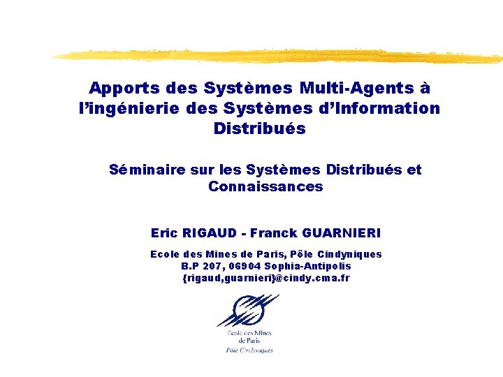 Apports des Systèmes Multi-Agents à l’ingénierie des Systèmes d’Information Distribués Séminaire sur les Systèmes