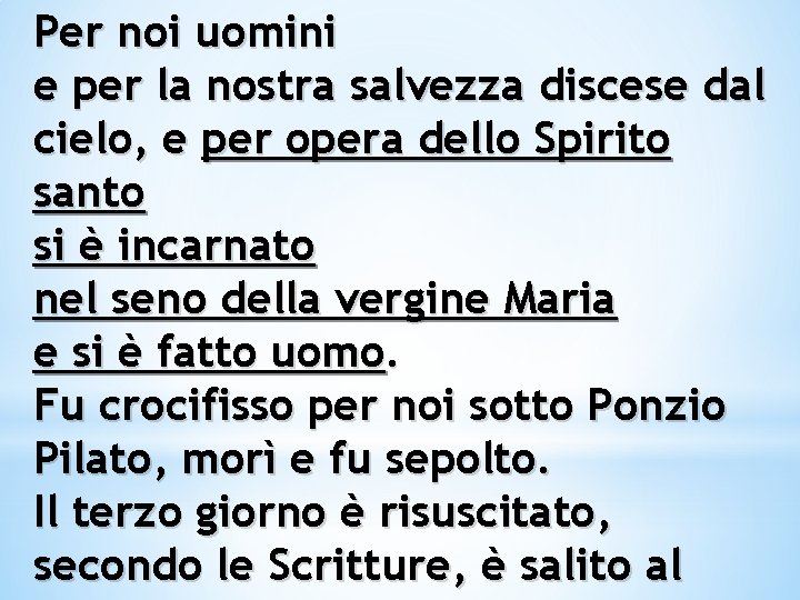 Per noi uomini e per la nostra salvezza discese dal cielo, e per opera