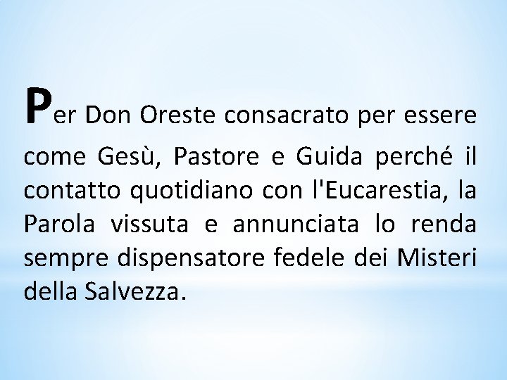 Per Don Oreste consacrato per essere come Gesù, Pastore e Guida perché il contatto