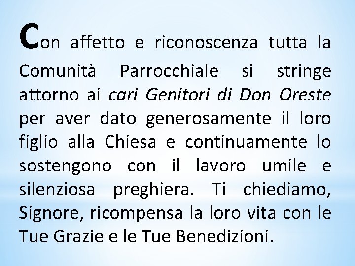 Con affetto e riconoscenza tutta la Comunità Parrocchiale si stringe attorno ai cari Genitori