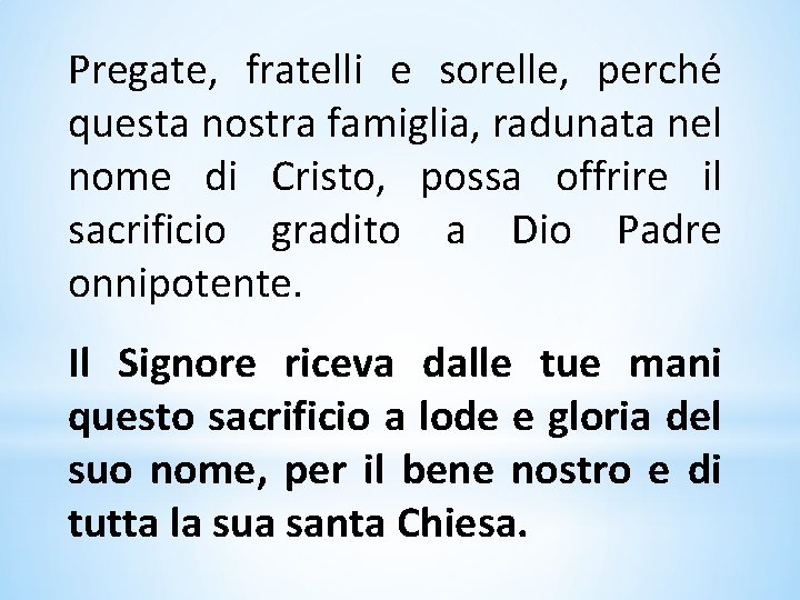 Pregate, fratelli e sorelle, perché questa nostra famiglia, radunata nel nome di Cristo, possa