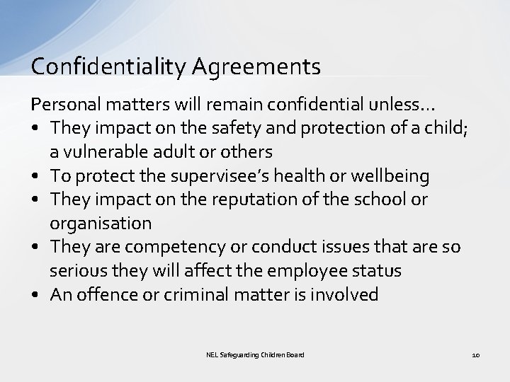 Confidentiality Agreements Personal matters will remain confidential unless… • They impact on the safety