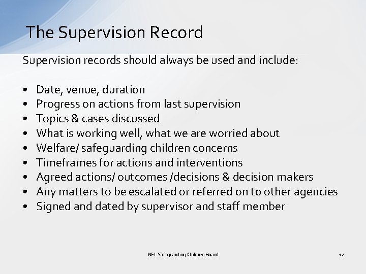 The Supervision Record Supervision records should always be used and include: • • •