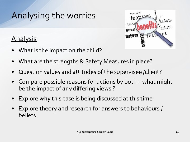 Analysing the worries Analysis • What is the impact on the child? • What