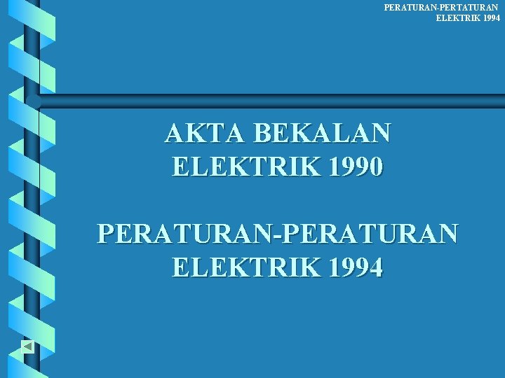PERATURAN-PERTATURAN ELEKTRIK 1994 AKTA BEKALAN ELEKTRIK 1990 PERATURAN-PERATURAN ELEKTRIK 1994 
