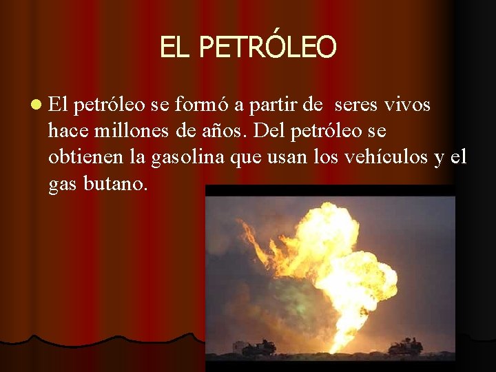 EL PETRÓLEO l El petróleo se formó a partir de seres vivos hace millones