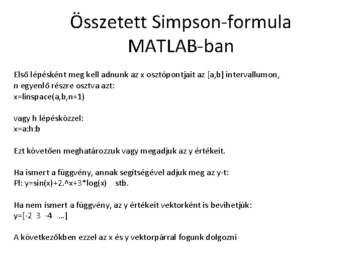 Összetett Simpson-formula MATLAB-ban Első lépésként meg kell adnunk az x osztópontjait az [a, b]