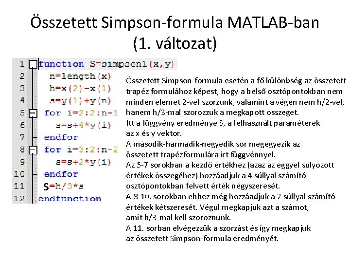 Összetett Simpson-formula MATLAB-ban (1. változat) S Összetett Simpson-formula esetén a fő különbség az összetett