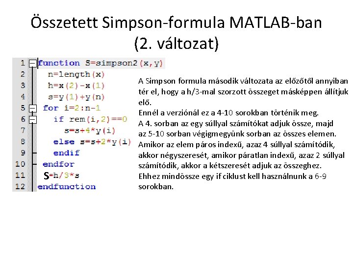 Összetett Simpson-formula MATLAB-ban (2. változat) S A Simpson formula második változata az előzőtől annyiban