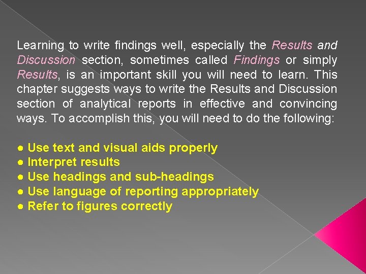 Learning to write findings well, especially the Results and Discussion section, sometimes called Findings