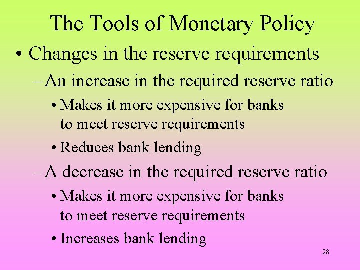 The Tools of Monetary Policy • Changes in the reserve requirements – An increase
