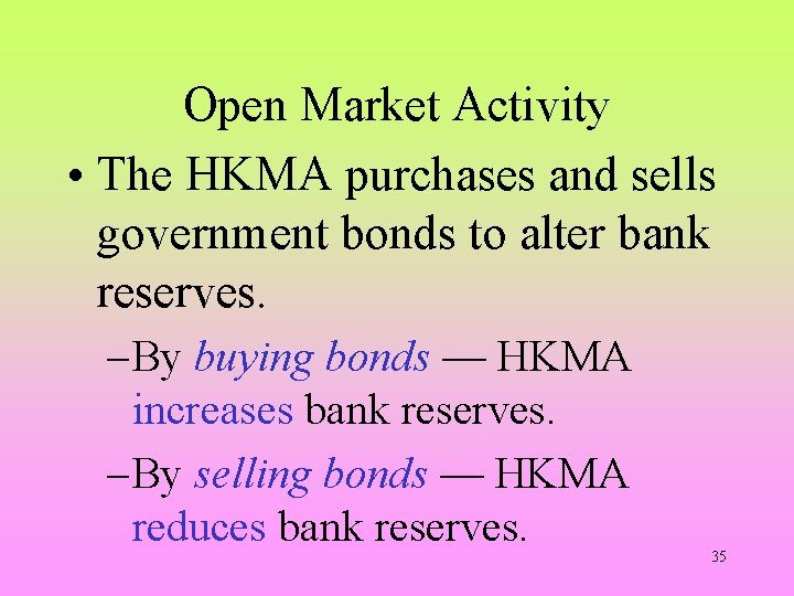 Open Market Activity • The HKMA purchases and sells government bonds to alter bank
