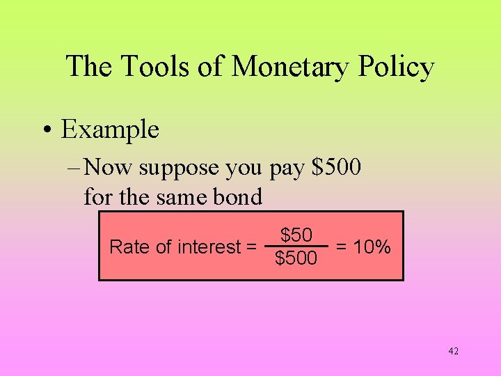 The Tools of Monetary Policy • Example – Now suppose you pay $500 for
