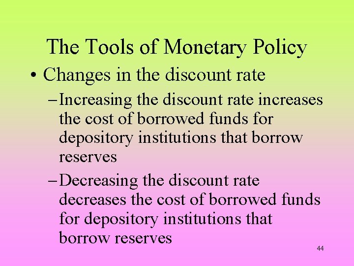 The Tools of Monetary Policy • Changes in the discount rate - Increasing the