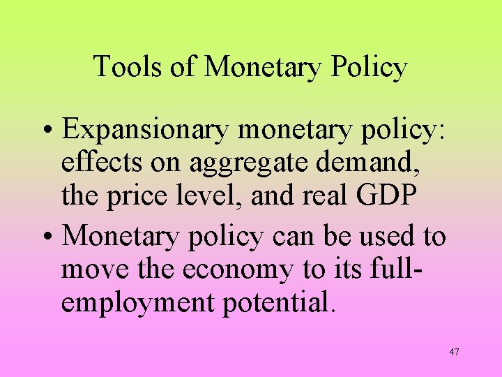 Tools of Monetary Policy • Expansionary monetary policy: effects on aggregate demand, the price