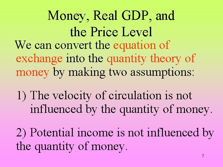 Money, Real GDP, and the Price Level We can convert the equation of exchange