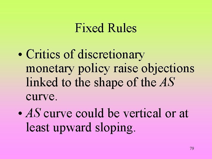Fixed Rules • Critics of discretionary monetary policy raise objections linked to the shape
