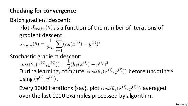 Checking for convergence Batch gradient descent: Plot as a function of the number of