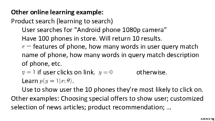 Other online learning example: Product search (learning to search) User searches for “Android phone