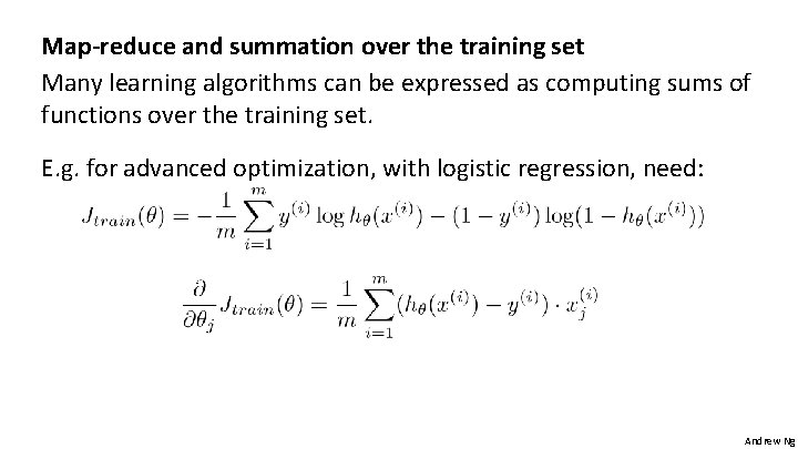 Map-reduce and summation over the training set Many learning algorithms can be expressed as
