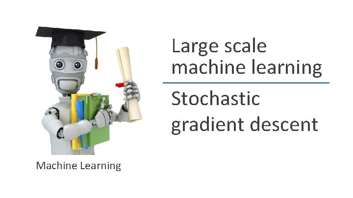 Large scale machine learning Stochastic gradient descent Machine Learning 