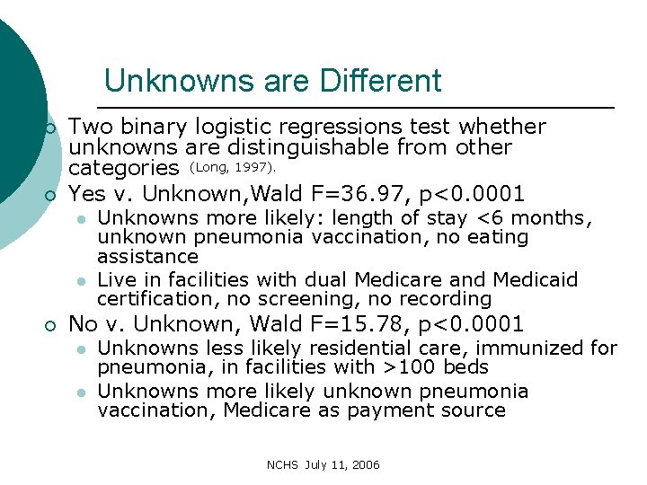 Unknowns are Different ¡ ¡ Two binary logistic regressions test whether unknowns are distinguishable