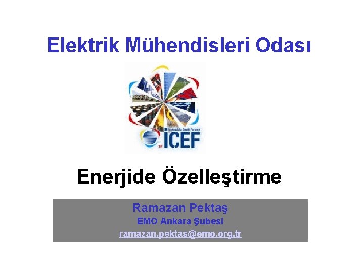Elektrik Mühendisleri Odası Enerjide Özelleştirme Ramazan Pektaş EMO Ankara Şubesi ramazan. pektas@emo. org. tr
