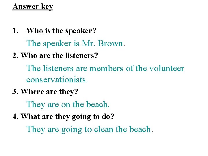 Answer key 1. Who is the speaker? The speaker is Mr. Brown. 2. Who