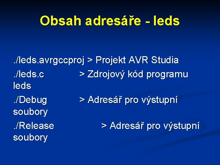Obsah adresáře - leds. /leds. avrgccproj > Projekt AVR Studia. /leds. c > Zdrojový